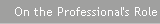 On the Professional's Role