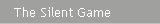 The Silent Game